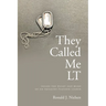 They Called Me LT: Inside the Heart and Mind of an Infantry Platoon Leader