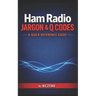 Ham Radio Jargon and Q-Codes: A Quick Reference Guide