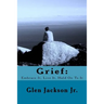 Grief: Embrace It, Live It, Hold On To It