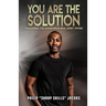 You Are the Solution: Awakening the Entrepreneurial Spirit Within
