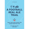 A Football Real Ale Trail: 'Away' days with Coventry City London Supporters Club in the wilderness years 2012-2020