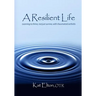 A Resilient Life: Learning to thrive, not just survive with rheumatoid arthritis