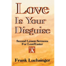 Love Is Your Disguise: 2nd Lesson Sermons for Lent/Easter: Cycle a