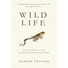 Wild Life: Adventures of an Evolutionary Biologist