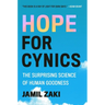 Hope for Cynics: The Surprising Science of Human Goodness