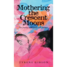 Mothering the Crescent Moons: Our Journey with Sickle Cell Anemia