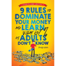 9 Rules to Dominate Your Money and Learn What 67% Of Adults Don't Know: Financial Literacy for Teens by a Teen (With a Little Help From Mom & Dad)