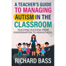 A Teacher's Guide to Managing Autism in the Classroom