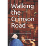 Walking The Crimson Road