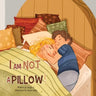 I Am Not A Pillow!