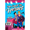 We Could Be Heroes
