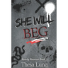 She Will Beg: (Discreet Cover Edition)