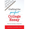 Crafting the Perfect College Essay: Write Your Best Essay in 3 Easy Steps