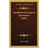 Handbook Of Surgical Operations (1863)