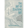 Art of Teaching Art: A Guide for Teaching and Learning the Foundations of Drawing-Based Art