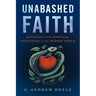 Unabashed Faith: Resisting Anti-Spiritual Influences in the Modern World