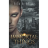 Immortal Things