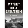 Waverly Hills Sanatorium: A History