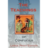 The Teachings of Confucius - Large Print Edition