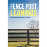 Fence Post Leanings: A Book for Boys Who Want to Be Men