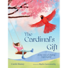 The Cardinal's Gift: A True Story of Finding Hope in Grief
