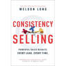 Consistency Selling: Powerful Sales Results. Every Lead. Every Time.
