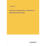 Psalmody an Examination of Authority for Making Uninspired Songs
