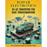 Power Electronics: DC-DC Converters for HVDC Transformations