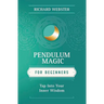 Pendulum Magic for Beginners: Power to Achieve All Goals