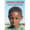 Parenting Guidebook: Securing A Better Future For Your Black Kids: Unlocking Black Kids' Talent