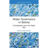 Water Governance in Bolivia: Cochabamba Since the Water War