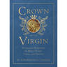 Crown of the Virgin: An Ancient Meditation on Mary's Beauty, Virtue, and Sanctity