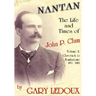 Nantan - The Life and Times of John P. Clum: Volume 1: Claverack to Tombstone 1851-1882