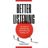 Better Listening: The Secret to Improving Your Professional and Personal Life