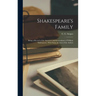 Shakespeare's Family; Being a Record of the Ancestors and Descendants of William Shakespeare, With Some Account of the Ardens