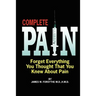 Complete Pain: Forget Everything You Thought That You Knew About Pain