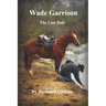 Wade Garrison The Last Ride