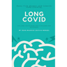 Long Covid - The Long Covid Book for Clinicians and Sufferers - Away from Despair and Towards Understanding