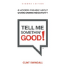 Tell Me Somethin' Good!: A Modern Parable About Overcoming Negativity