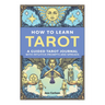 How to Learn Tarot: A Guided Tarot Journal with Intuitive Prompts and Spreads