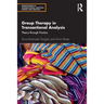 Group Therapy in Transactional Analysis: Theory Through Practice