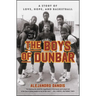The Boys of Dunbar: A Story of Love, Hope, and Basketball