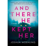 And There He Kept Her