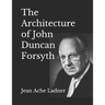 The Architecture of John Duncan Forsyth