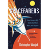 Spacefarers: How Humans Will Settle the Moon, Mars, and Beyond