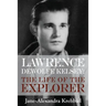 Lawrence DeWolfe Kelsey: The Life of the Explorer