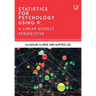 Statistics for Psychology Using R: A Linear Models Perspective