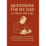 Questions for My Dad to Share His Life: A Guided Journal with Prompts, Reflections and Family Activities to Preserve Your Father's Legacy