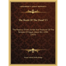 The Book Of The Dead V1: The Papyrus Of Ani, Scribe And Treasurer Of The Temples Of Egypt, About B.C. 1490 (1913)