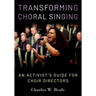 Transforming Choral Singing: An Activist's Guide for Choir Directors